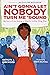 Ain't Gonna Let Nobody Turn Me 'round by Kathlyn J. Kirkwood