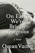 On Earth We&#x27;re Briefly Gorgeous 