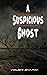 A Suspicious Ghost