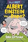 Albert Einstein Was a Dope? by Dan Gutman