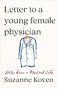Letter to a Young Female Physician: Notes from a Medical Life