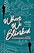 When We Blinked: A Novel