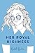 Her Royal Highness (Royals, #2)