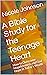 A Bible Study for the Teena...