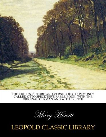 The child's picture and verse book: commonly called Otto Speckter's Fable Book, with the original German and with French