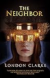 The Neighbor by London Clarke
