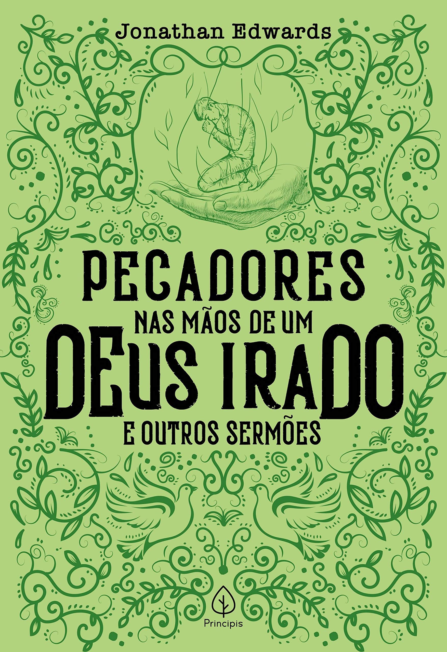 Pecadores nas mãos de um Deus irado e outros sermões (Clássicos da literatura cristã) (Portuguese Edition)