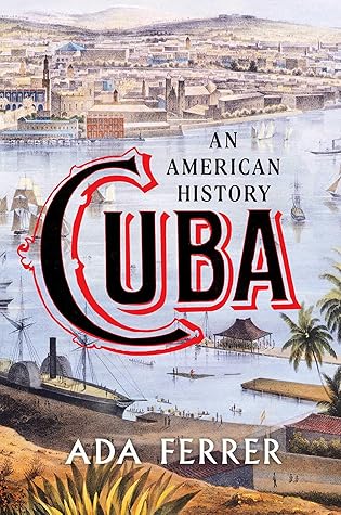 Cuba: An American History