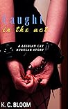 Caught in the Act by K.C. Bloom