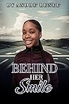 Behind Her Smile by Andre' Renee' Harris