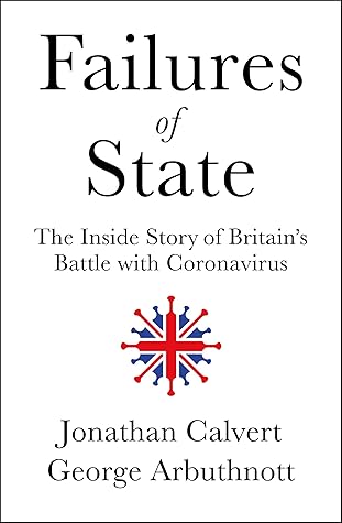 Failures of State: The Inside Story of Britain’s Battle with Coronavirus