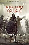 Reyes de la tierra salvaje by Nicholas Eames Reyes de la tierra salvaje by Nicholas Eames