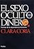 El sexo oculto del dinero /...