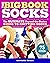 The Big Book of Socks: The Ultimate Beyond-the-Basics Guide to Knitting Socks
