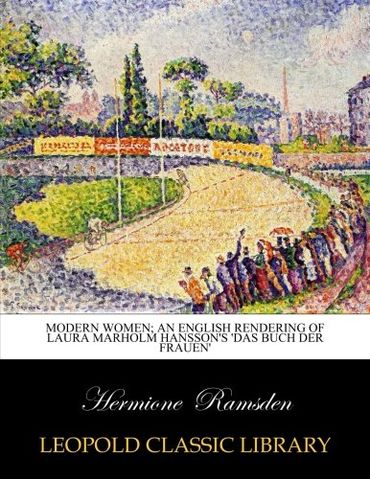 Modern women; an English rendering of Laura Marholm Hansson's 'Das buch der frauen'