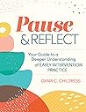 Pause and Reflect: Your Guide to a Deeper Understanding of Early Intervention Practice