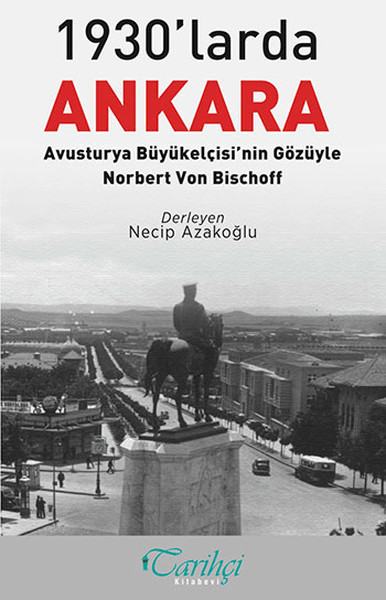 1930'larda Ankara: Avusturya Büyükelçisi'nin Gözüyle (Paperback)