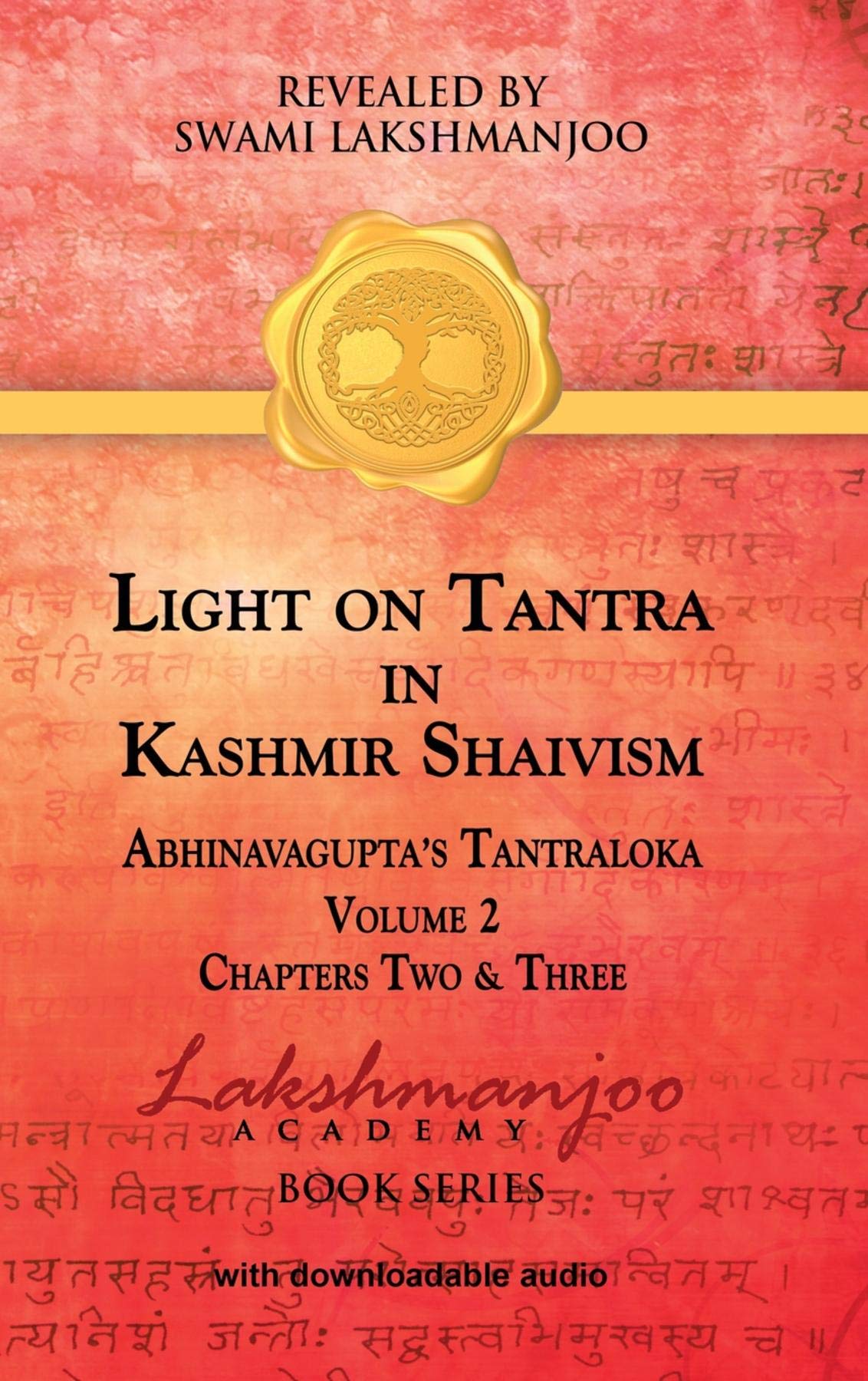 Light on Tantra in Kashmir Shaivism - Volume 2: Chapters Two and Three of Abhinavagupta's Tantraloka (Kindle Edition)