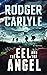 The Eel And The Angel (A Team Walker Novel #1) by Rodger Carlyle