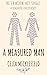 A Measured Man: a romantic ...