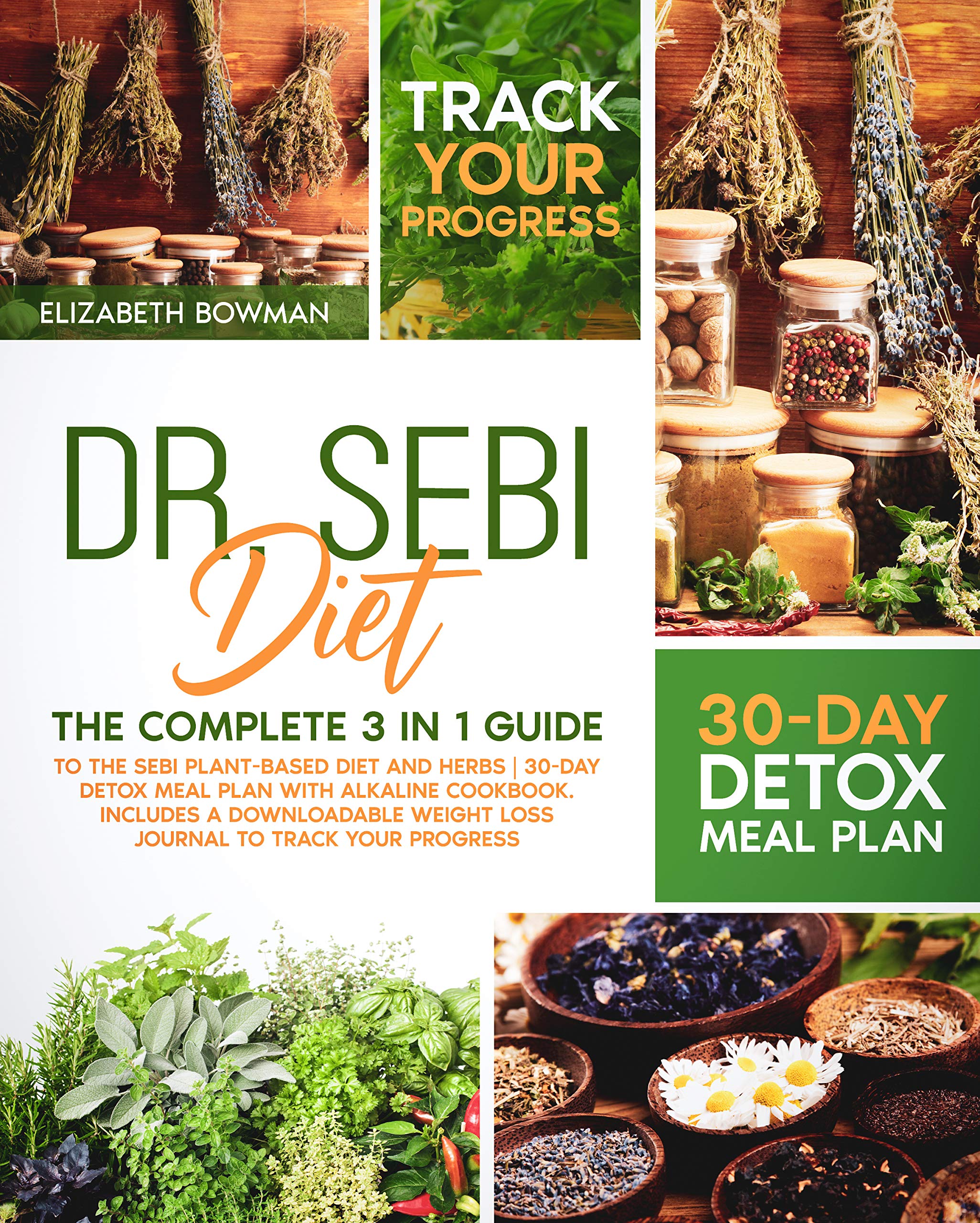 Dr. Sebi Diet : The Complete 3 in 1 Guide to the Sebi Plant-Based Diet and Herbs | 30-Day Detox Meal Plan With Alkaline Cookbook. Includes a Downloadable ... Cookbook, Treatments and Cures Book Series) (Kindle Edition)
