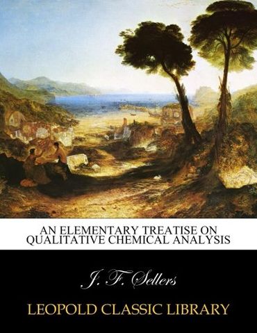 An elementary treatise on qualitative chemical analysis
