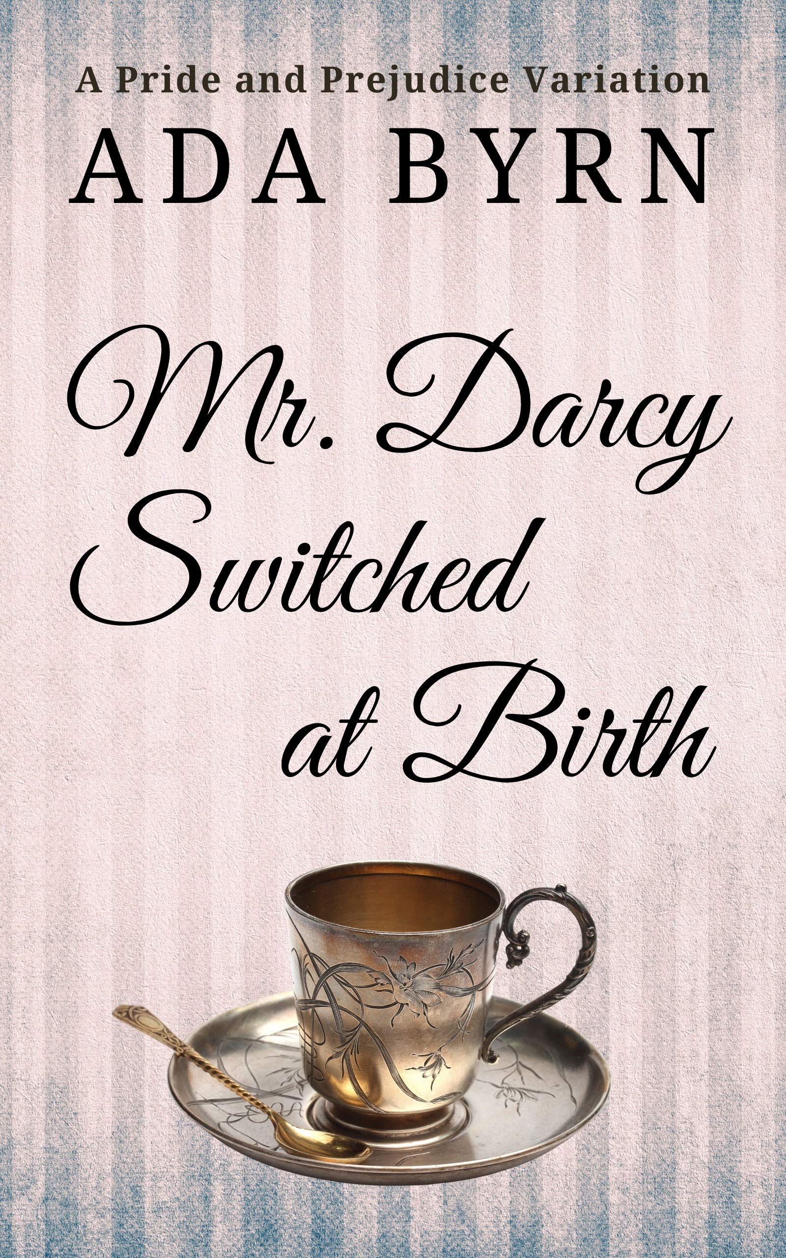 Mr. Darcy Switched at Birth: A Pride and Prejudice Variation (Kindle Edition)