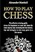 How To Play Chess: The Effe...