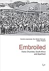 Embroiled: Swiss Churches, South Africa and Apartheid (9) (Schweizerische Afrikastudien - Etudes africaines suisses)