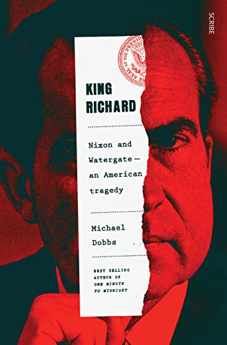 King Richard: Nixon and Watergate — An American Tragedy (Kindle Edition)