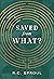 Saved from What? by R.C. Sproul Saved from What? by R.C. Sproul