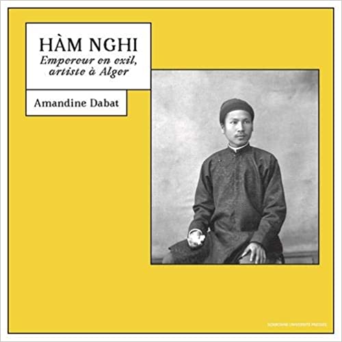 Hàm Nghi : Empereur en exil, artiste à Alger (Paperback)