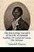 The Interesting Narrative of the Life of Olaudah Equino, Or Gustavus Vassa, The African