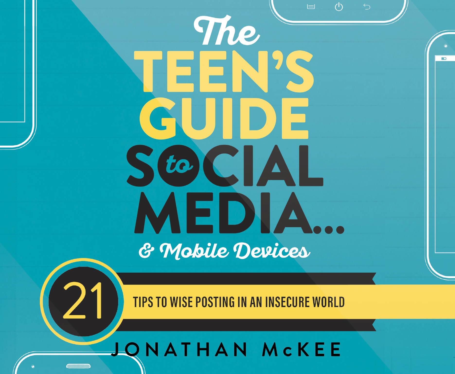 The Teen's Guide to Social Media...and Mobile Devices: 21 Tips to Wise Posting in an Insecure World (Audio CD)