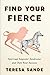 Find Your Fierce by Teresa Sande