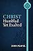 Christ Humbled yet Exalted