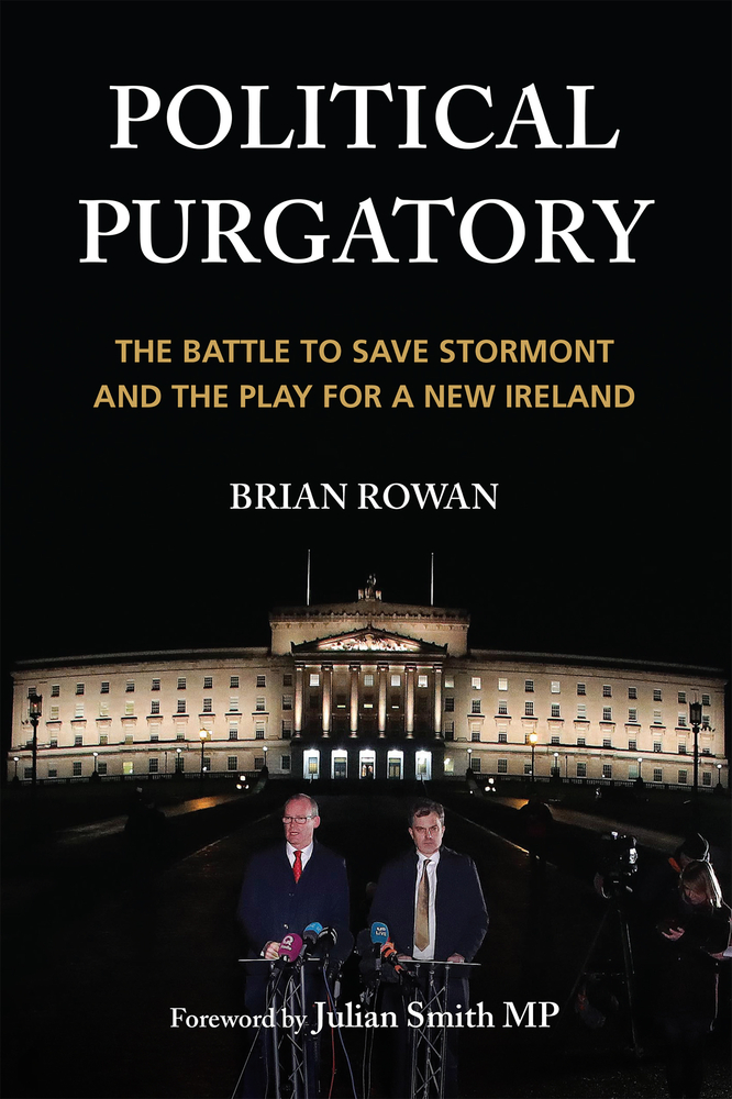 Political Purgatory: The Battle to Save Stormont and the Play for a New Ireland