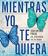 Mientras Yo Te Quiera by Juan Antonio Piñero