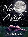 Nobody Asked: My ...
