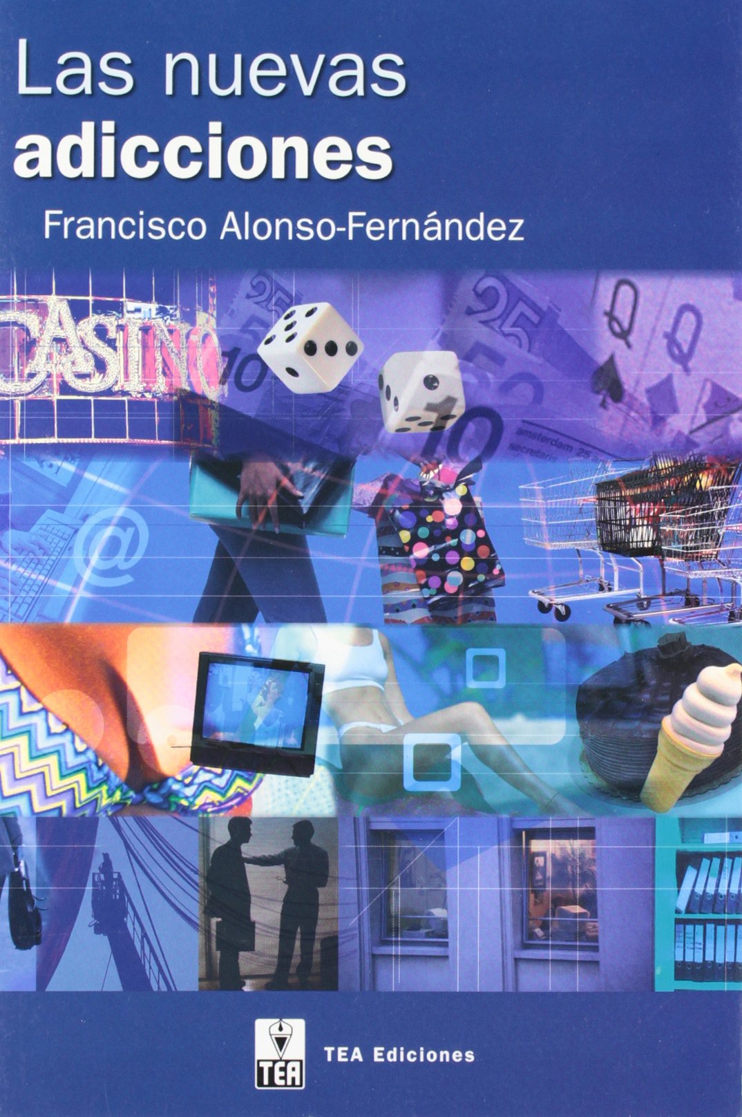 Las nuevas adicciones : alimento, sexo, compras, televisión, juego, trabajo e Internet (Paperback)
