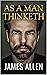 As a Man Thinketh