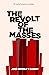 The Revolt of the Masses by José Ortega y Gasset