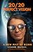 20/20 Perfect Vision: A New...
