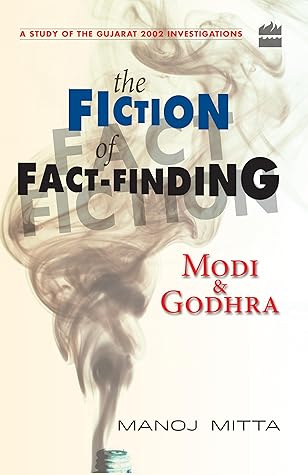 The Fiction of Fact-Finding: Modi & Godhra