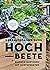 Gebrauchsanweisung Hochbeet: Einfach gärtnern mit Musterbeeten (German Edition)