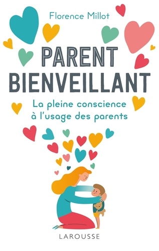 Parent bienveillant : la pleine conscience à l'usage des parents