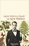 La ligne Wallace by Agnès Mathieu-Daudé