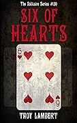 The Six of Hearts: The Solitaire Series #30