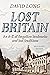 Lost Britain: An A-Z of For...