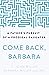 Come Back, Barbara, Third Edition: A Father's Pursuit of a Prodigal Daughter